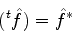 \begin{displaymath}
(^t \hat{f}) = \hat{f}^*
\end{displaymath}