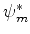 $\psi_m^*$
