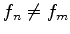$f_n \neq f_m$