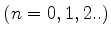 $(n=0,1,2..)$