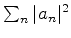$\sum_{n}\vert a_n\vert^2$