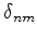 $\displaystyle \delta_{n m}$