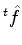 $^t\hat{f}$